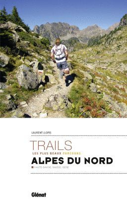 TRAILS ALPES DU NORD. HAUTE-SAVOIE, SAVOIE, ISÉRE *