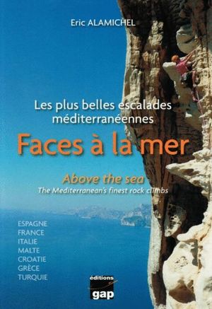 FACES À LA MER. LES PLUS BELLES ECALADES MÉDITERRANÉENNES