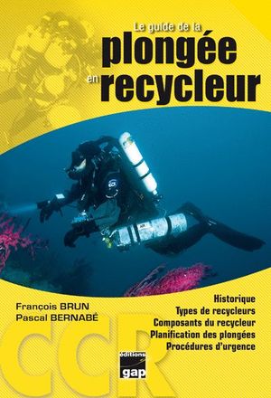 LE GUIDE DE LA PLONGÉE EN RECYCLEUR *