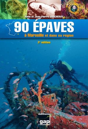 90 ÉPAVES À MARSEILLE ET DANS SA RÉGION *