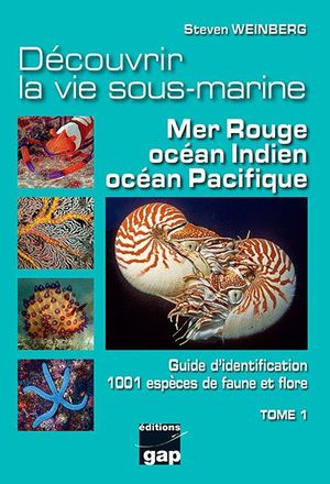 DÉCOUVRIR LA VIE SOUS-MARINE MER ROUGE OCÉAN INDIEN OCÉAN PACIFIQUE TOME 1 *