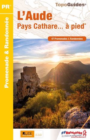 L'AUDE PAYS CATHARE... À PIED (TOPOGUIDES PR) *