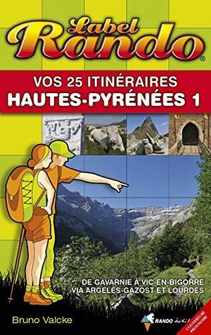 VOS 25 ITINÉRAIRES DANS LES HAUTES-PYRÉNÉES : TOME 1