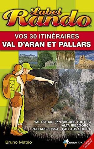 VOS 30 ITINÉRAIRES EN VAL D'ARAN ET PALLARS *