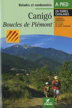 CANIGÓ BOUCLES DE PIEMONT: LANGUEDOC-ROUSSILLON : PYRÉNÉES-ORIENTALES *