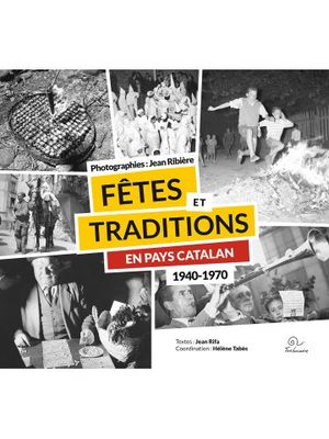 FETES ET TRADITIONS EN PAYS CATALAN 1940-1970 *