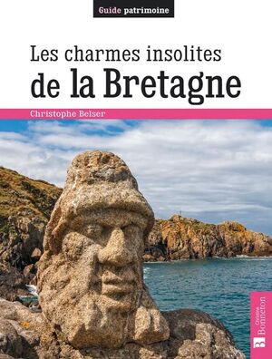 LES CHARMES INSOLITES DE LA BRETAGNE *