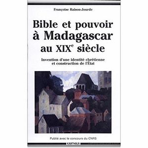 BIBLE ET POUVOIR A MADAGASCAR AU XIXE SIECLE *