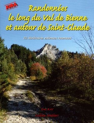 RANDONNÉES LE LONG DU VAL DE BIENNE ET AUTOUR DE SAINT-CLAUDE *