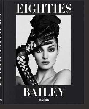DAVID BAILEY. EIGHTIES * (POR ENCARGO 2-3 DÍAS. CONSULTAR)