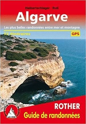 Algarve guide de randonnees Guide de randonnées 53 randonnées choisies sur le littoral et dans l'arrière-pays de l'Algarve 
