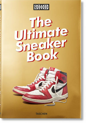 SNEAKER FREAKER. THE ULTIMATE SNEAKER BOOK *