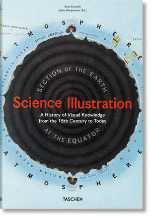 SCIENCE ILLUSTRATION. A HISTORY OF VISUAL KNOWLEDGE FROM THE 15TH CENTURY TO TODAY *