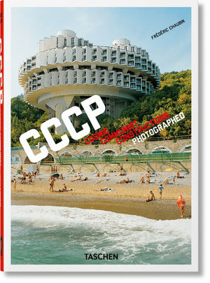 FRÉDÉRIC CHAUBIN. CCCP. COSMIC COMMUNIST CONSTRUCTIONS PHOTOGRAPHED. 40TH ED. *