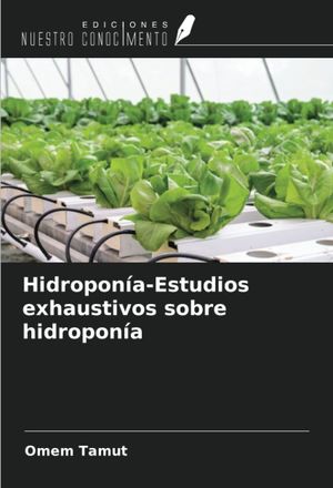 HIDROPONÍA-ESTUDIOS EXHAUSTIVOS SOBRE HIDROPONÍA  *