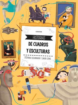 HISTORIAS DE CUADROS Y ESCULTURAS *