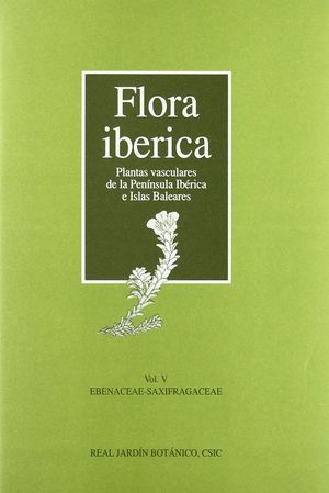 FLORA IBÉRICA. VOL. V. EBENACEAE-SAXIFRAGACEAE *