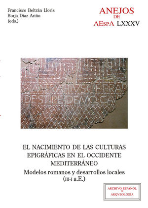 EL NACIMIENTO DE LAS CULTURAS EPIGRÁFICAS EN EL OCCIDENTE MEDITERRÁNEO: *