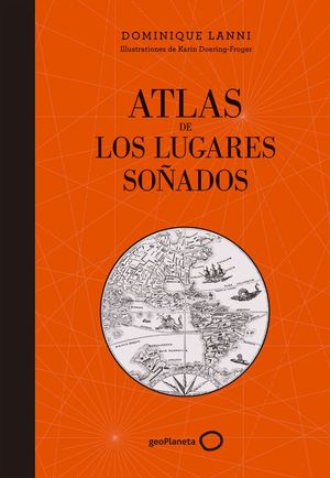 ATLAS DE LOS LUGARES SOÑADOS *