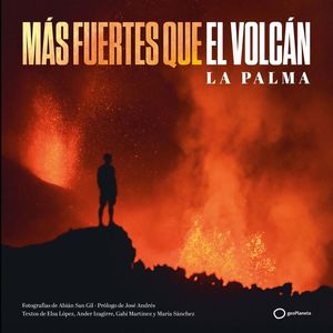 MÁS FUERTES QUE EL VOLCÁN *