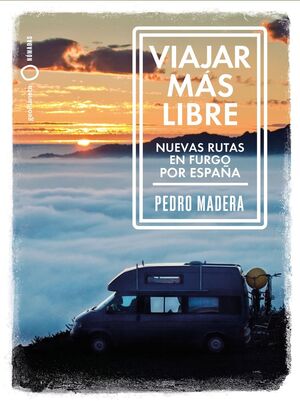 VIAJAR MÁS LIBRE - NUEVAS RUTAS EN FURGO POR ESPAÑA *