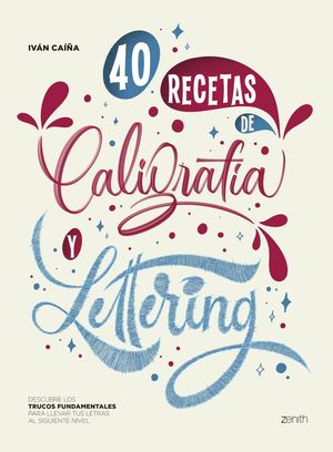 40 RECETAS DE CALIGRAFÍA Y LETTERING *