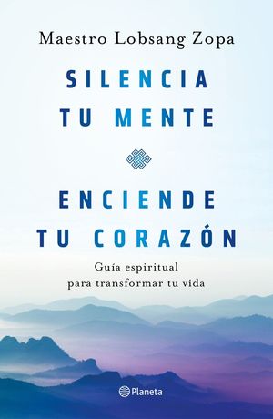 SILENCIA TU MENTE, ENCIENDE TU CORAZÓN *