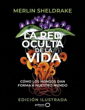LA RED OCULTA DE LA VIDA (EDICIÓN ILUSTRADA) *