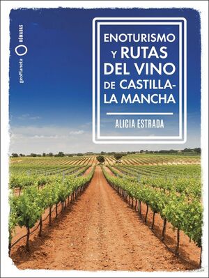 ENOTURISMO Y RUTAS DEL VINO DE CASTILLA-LA MANCHA *