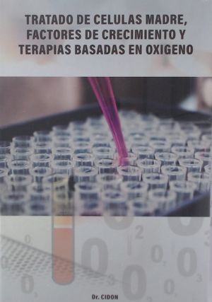 TRATADO DE CÉLULAS MADRE, FACTORES DE CRECIMIENTO Y TERAPIAS BASADAS EN OXÍGENO *