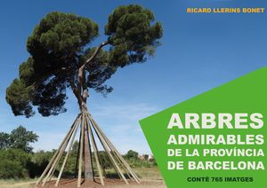 ARBRES ADMIRABLES DE LA PROVÍNCIA DE BARCELONA *