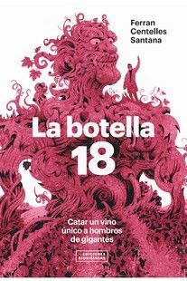 LA BOTELLA 18. CATAR UN VINO ÚNICO A HOMBROS DE GIGANTES *