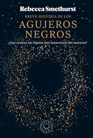 BREVE HISTORIA DE LOS AGUJEROS NEGROS *