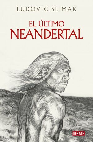 EL ÚLTIMO NEANDERTAL  *