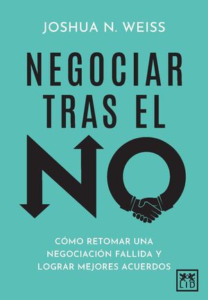 NEGOCIAR TRAS EL NO:COMO RETOMAR UNA NEGOCIACION FALLIDA *