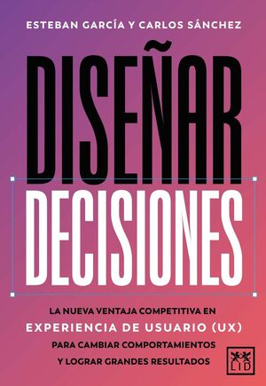 DISEÑAR DECISIONES  *