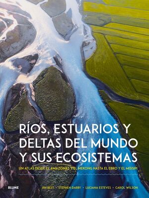 RÍOS, ESTUARIOS Y DELTAS DEL MUNDO Y SUS ECOSISTEMAS *