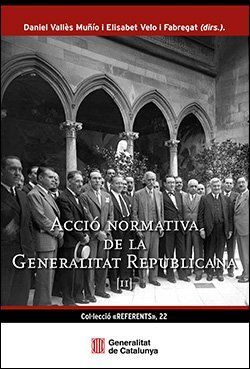 ACCIÓ NORMATIVA DE LA GENERALITAT REPUBLICANA. VOLUMEN II *