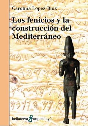 LOS FENICIOS Y LA CONSTRUCCIÓN DEL MEDITERRANEO   *