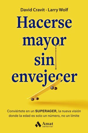 HACERSE MAYOR SIN ENVEJECER *