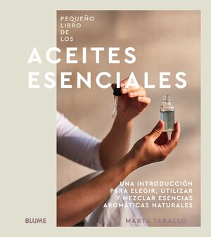 PEQUEÑO LIBRO DE LOS ACEITES ESENCIALES *