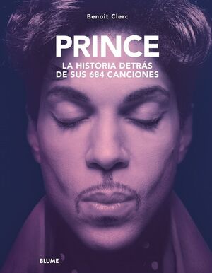 PRINCE. HISTORIA DETRÁS DE SUS 684 CANCIONES *