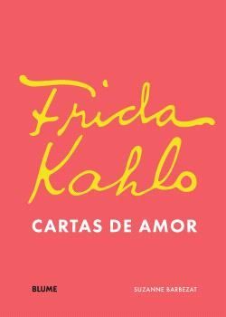 FRIDA KAHLO. CARTAS DE AMOR *