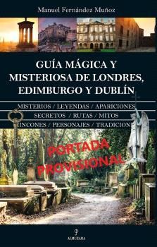 GUÍA MÁGICA Y MISTERIOSA DE LONDRES, EDIMBURGO Y DUBLÍN *