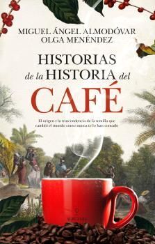 HISTORIAS DE LA HISTORIA DEL CAFÉ *