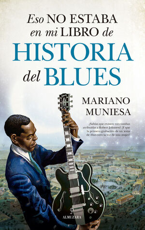 ESO NO ESTABA EN MI LIBRO DE HISTORIA DEL BLUES *