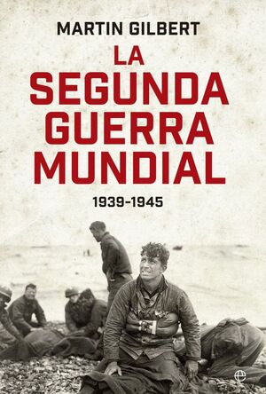 LA SEGUNDA GUERRA MUNDIAL(MARTIN GILBERT). EDICIÓN 80 ANIVERSARIO *