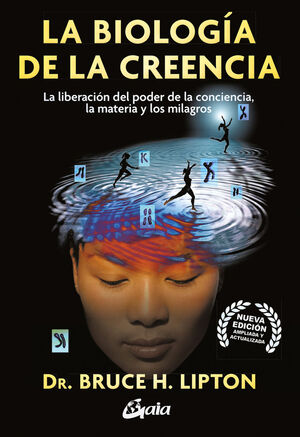 LA BIOLOGÍA DE LA CREENCIA *