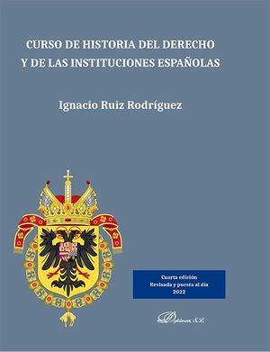 CURSO DE HISTORIA DEL DERECHO Y DE LAS INSTITUCIONES ESPAÑOLAS *