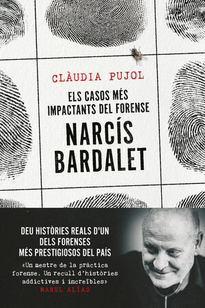 ELS CASOS MÉS IMPACTANTS DEL FORENSE NARCÍS BARDALET *